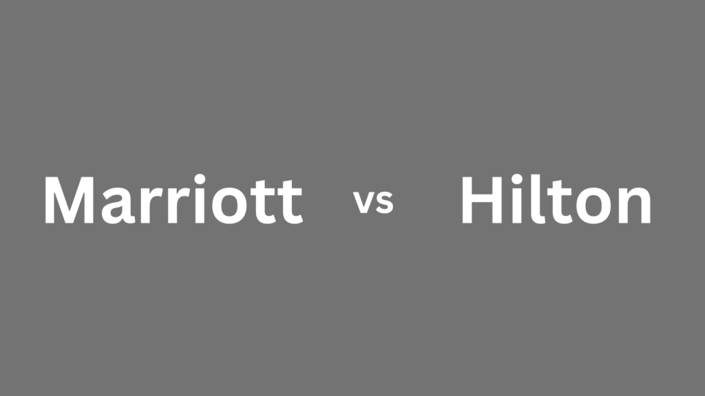 Marriott vs Hilton
